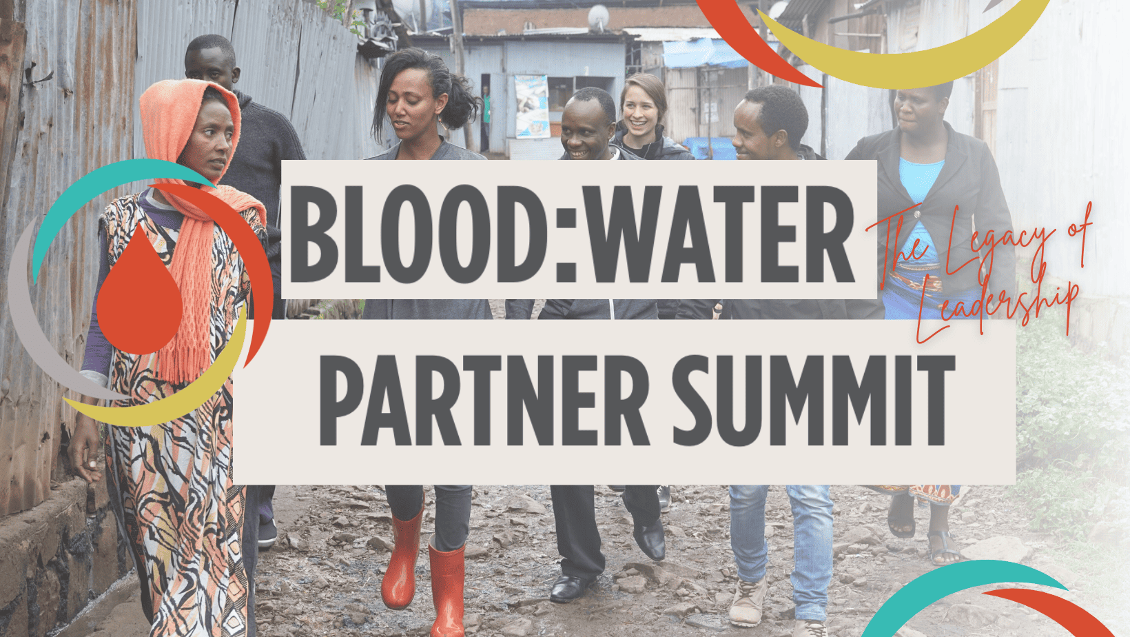 Blood:Water's 2023 Partner Summit is focused on the legacy of leadership. We are convening in Nairobi, Kenya September 25-29, 2023.